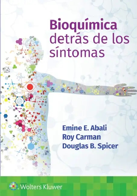 Bioquímica. Detrás de Los Síntomas by Emine Ercikan Abali, Roy Carman, Douglas Spicer