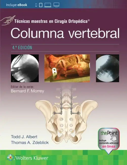Técnicas Maestras En Cirugía Ortopédica. Columna Vertebral by Todd Albert, Thomas A. Zdeblick