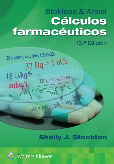 Stoklosa Y Ansel. Cálculos Farmacéuticos by Shelly J. Stockton