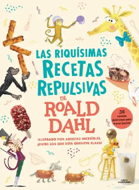 Las Riquísimas Recetas Repulsivas de Roald Dahl / Roald Dahl's Revolting Recipes by Roald Dahl