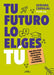 Tu Futuro Lo Eliges Tú Una Guía Para Identificar Tus Talentos Y Diseñar Tu Vida Profesional by Adriana Carvajal