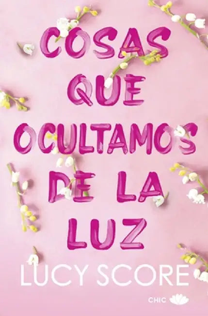 Cosas Que Ocultamos de la Luz by Lucy Score