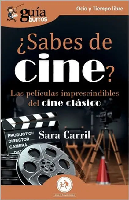 GuíaBurros: ¿Sabes de cine?: Las películas imprescindibles del cine clásico by Carril, Sara