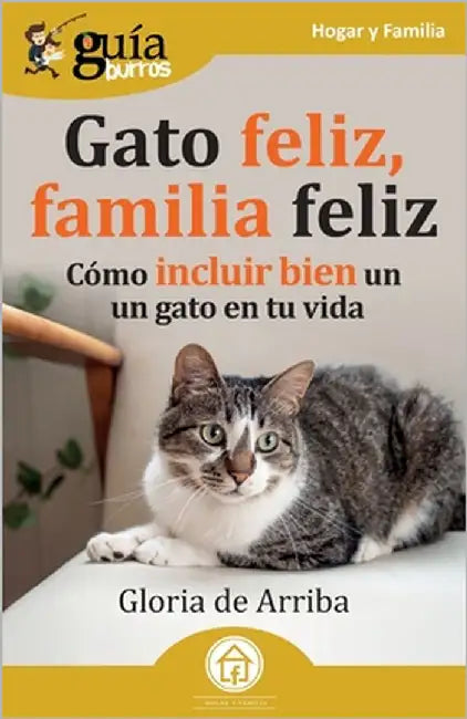 GuíaBurros: Gato feliz, familia feliz: Cómo incluir bien un gato en tu vida by de Arriba, Gloria