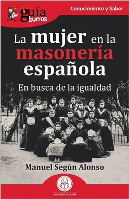 GuíaBurros: La mujer en la masonería española: En busca de la igualdad by Según Alonso, Manuel