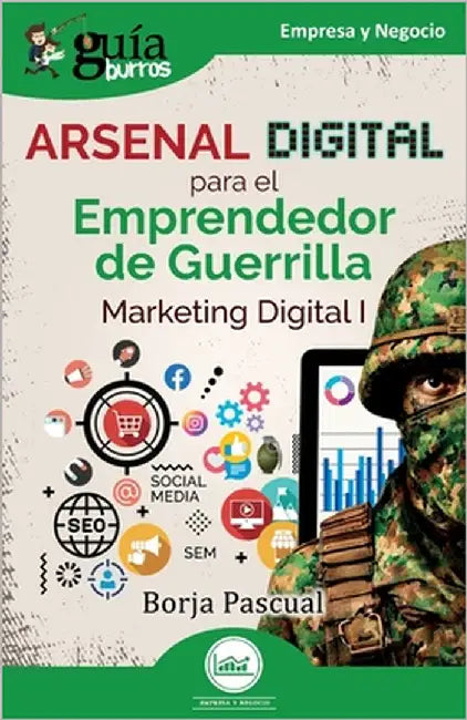 Guíaburros: Arsenal digital para el Emprendedor de Guerrilla: Marketing Digital I by Pascual, Borja
