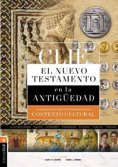 Clie Nuevo Testamento En La Antigüedad: Un Estudio del Nuevo Testamento En Su Contexto Cultural by Gary M. Burge, Gene L. Green