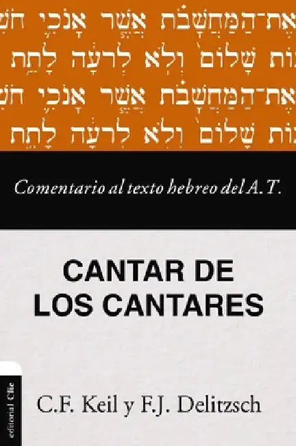 Comentario Al Texto Hebreo del Antiguo Testamento - Cantar de Los Cantares by Delitzsch, Franz Julius