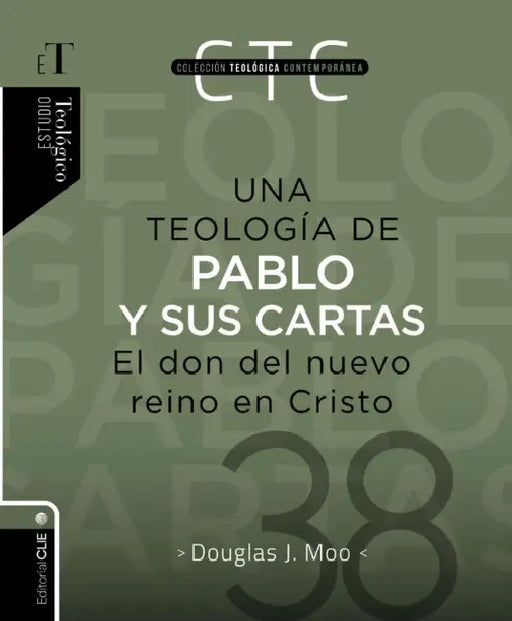 Una Teología de Pablo Y Sus Cartas: El Don del Nuevo Reino En Cristo by Douglas J. Moo, Andreas J. Kostenberger