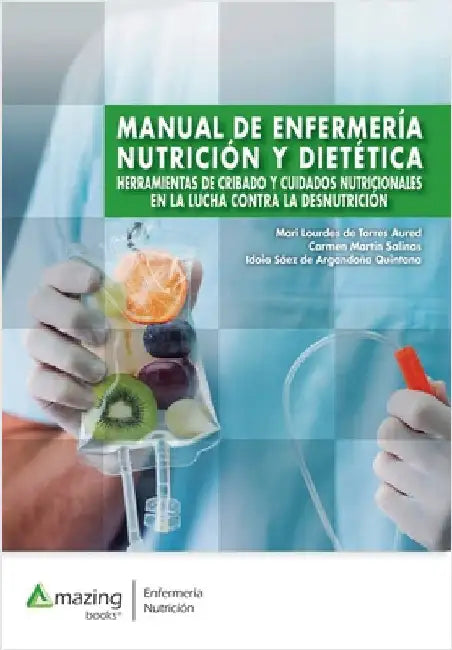 Manual de Enfermería, Nutrición Y Dietética: Herramientas de cribado y cuidados nutricionales en la lucha contra la desnutrición. by de Torres Aured, Mari Lourdes