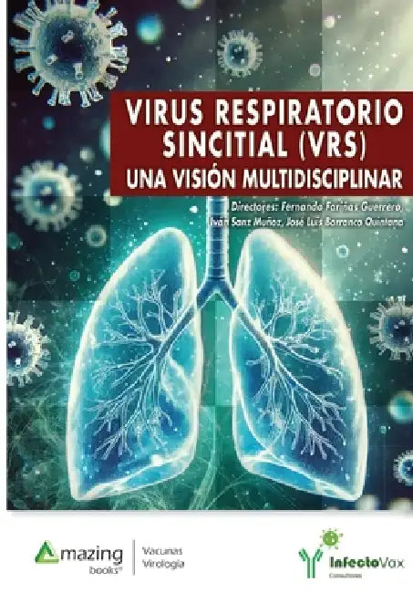 Virus Respiratorio Sincitial (Vrs): Una Visión Multidisciplinar by Fernando Fariñas Guerrero, Iván Sanz Muñoz, José Luis Barranco Quintana