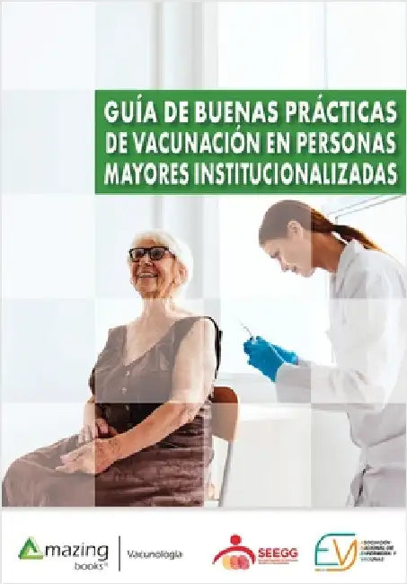 Guía de buenas prácticas de vacunación en personas mayores institucionalizadas by Antón Contreras, Ana