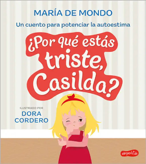 ¿Por Qué Estás Triste, Casilda? (Why Are You Sad, Casilda? - Spanish Edition) by de Mondo, María