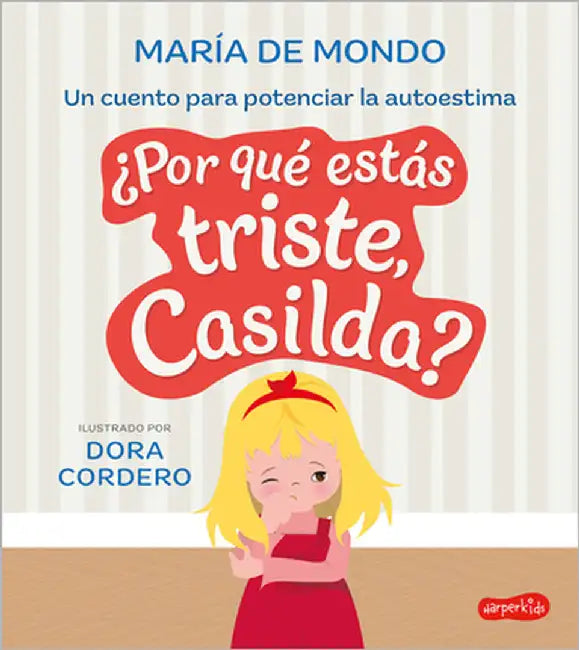 ¿Por Qué Estás Triste, Casilda? (Why Are You Sad, Casilda? - Spanish Edition) by de Mondo, María