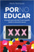 Por No Educar. Una Guía Para Abordar La Pornografía Desde La Educación Sexual / Porno and Sexual Education by Rodríguez, María