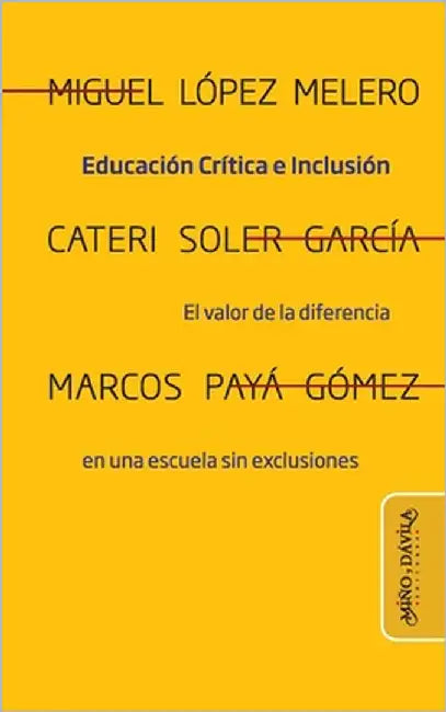 Educación crítica e inclusión: El valor de la diferencia en una escuela sin exclusiones by Soler García, Caterí