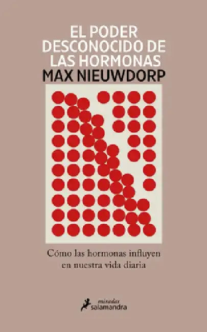 El Poder Desconocido de Las Hormonas / The Power of Hormones by Max Nieuwdorp