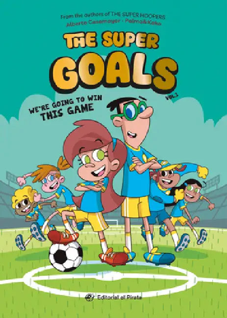 We're Going to Win This Game: Soccer Books for Kids 8-12. Discover This Amazing Soccer Team! Volume 1 by Josep Kako Carrasco, Alberto Casamayor, Pepe Palma