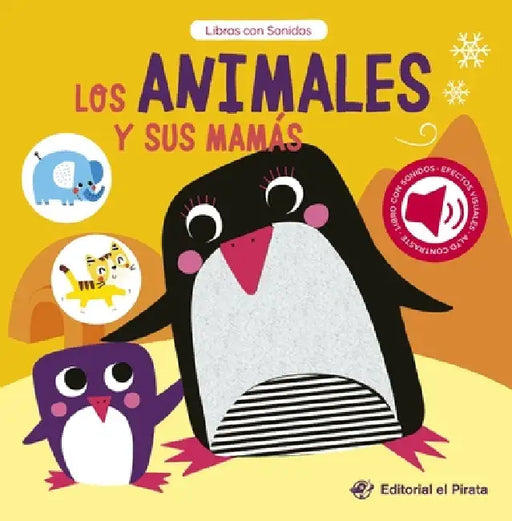Los Animales Y Sus Mamás / Baby Animals and Their Moms (Spanish Edition): Libro Con Sonidos Y Texturas Interactivo. ¿Qué Ruido Hacen Los Animales Bebé by Chen Changhai, Editorial El Pirata