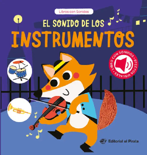El Sonido de Los Instrumentos / The Sound of the Instruments (Spanish Edition): Libro Con Sonidos Y Texturas Interactivo. ¿Qué Ruido Hacen Los Animale by Chen Changhai, Editorial El Pirata