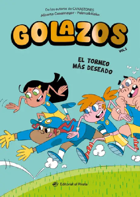 El Torneo Más Deseado / The Dream Cup (Spanish Edition): Libros de Fútbol Para Niños 8-12 Años. ¡Descubre El Fantástico Equipo de Los Golazos! Volume by Pepe Palma, Alberto Casamayor, Josep Kako Carrasco