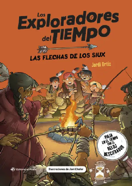 Las Flechas de Los Siux / The Arrows of the Sioux (Spanish Edition): (Spanish Edition) Libro Para Niños de + 10 Años. Aventuras E Historia de Los Siux by Javi Chaler, Jordi Ortiz