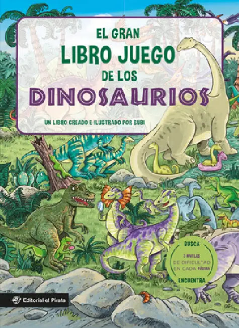 El Gran Libro Juego de Los Dinosaurios / The Big Game Book of Dinosaurs (Spanish Edition): Busca Y Encuentra Dinosaurios. Libro Para Niños 3-8 Años. ¡ by Joan Subi Subirana