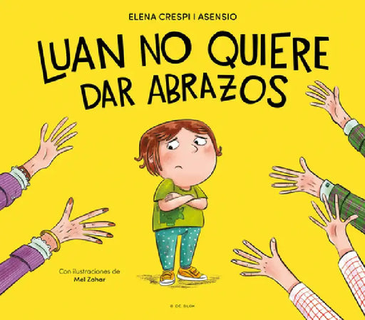 Luan No Quiere Dar Abrazos / Luan Doesn't Want to Give Hugs by Elena Crespi I. Asensio