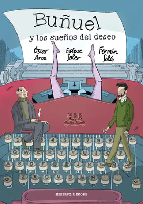 Buñuel Y Los Sueños del Deseo / Buñuel and the Dreams of Desire by Óscar Arce