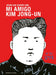 Mi Amigo Kim Jong-Un / My Friend Kim Jong-Un by Keum Suk Gendry-Kim