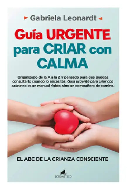 Guía Urgente Para Criar Con Calma by Gabriela Leonardt Schneider