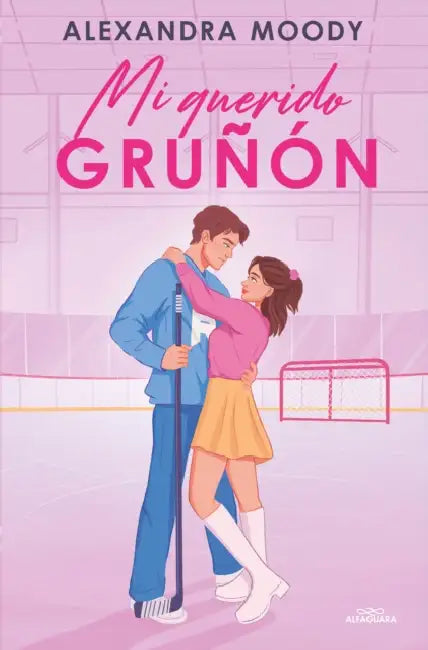 Mi Querido Gruñón / Grumpy Darling by Alexandra Moody