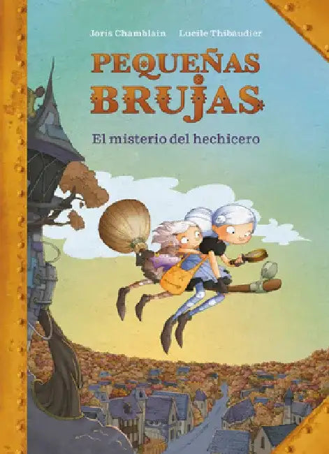 Pequeñas Brujas: El Misterio del Hechicero / Little Witches: The Mystery of the Sorcerer by Joris Chamblain