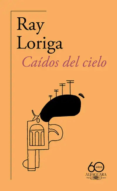 Caídos del Cielo (60 Aniversario de Alfaguara) / Fallen from the Sky by Ray Loriga