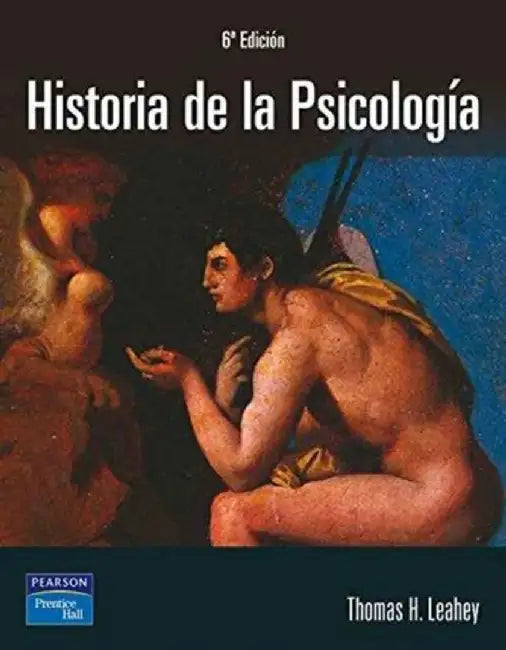 A History of Psychology: From Antiquity to Modernity, Spanish Edition by Thomas Leahey