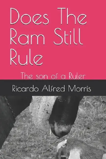 Does The Ram Still Rule: The son of a Ruler by Ricardo Morris