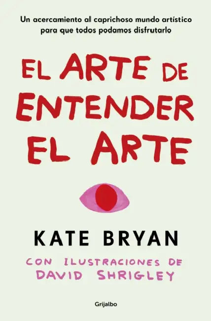 El Arte de Entender El Arte / How to Art by Kate Bryan