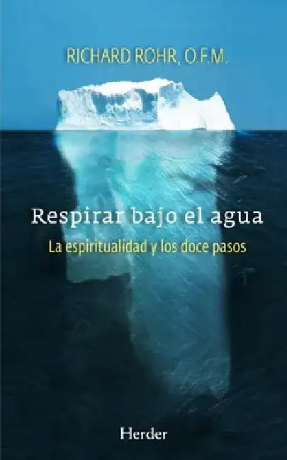 Respirar Bajo El Agua by Richard Rohr