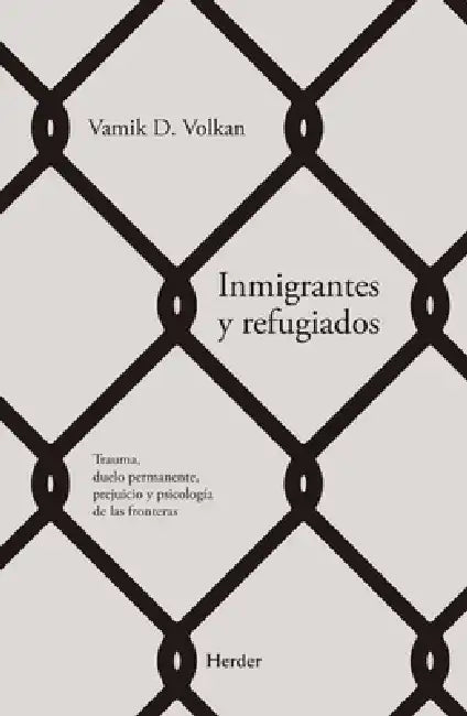 Inmigrantes Y Refugiados by Vamik D. Volkan