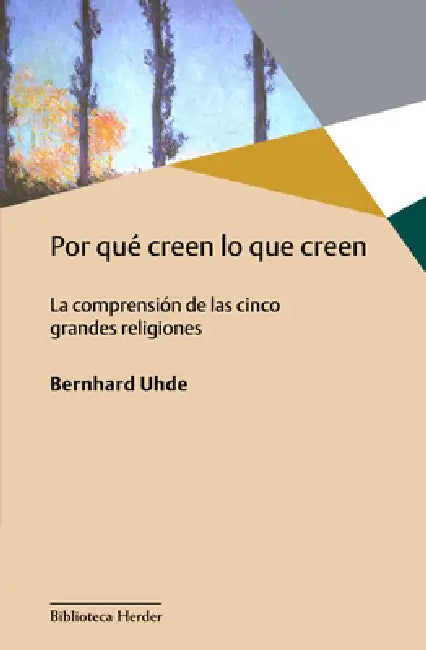Por Que Creen Lo Que Creen by Bernhard Uhde
