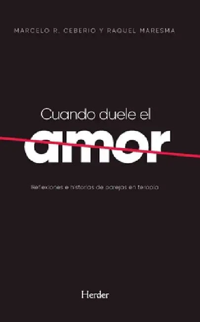 Cuando Duele El Amor by Marcelo R. Ceberio, Raquel Maresma