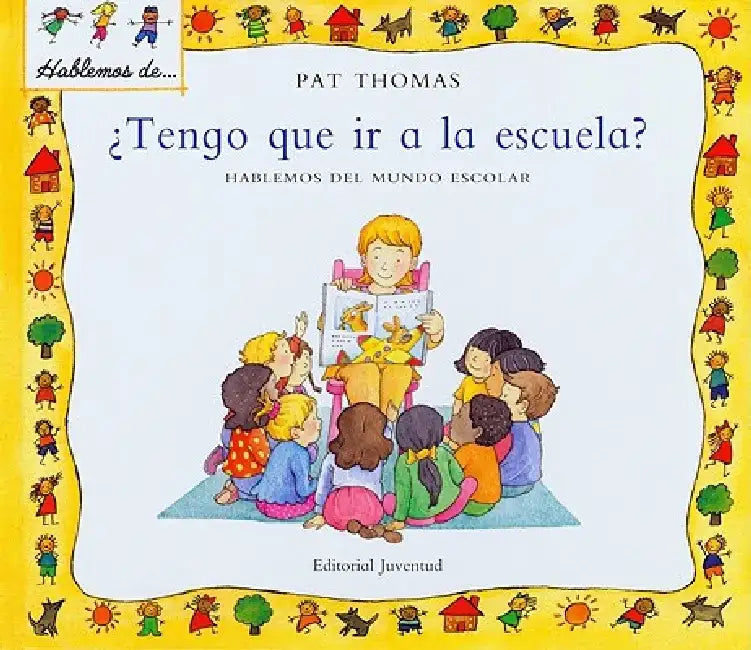 Tengo Que IR a la Escuela?: Hablemos del Mundo Escolar = Do I Have to Go to School? by Pat Thomas