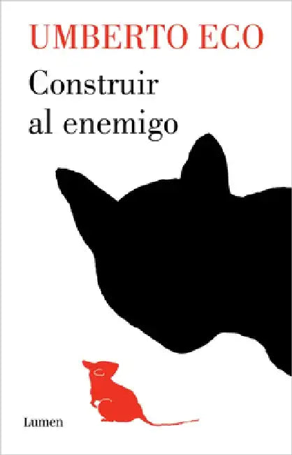 Construir Al Enemigo / Building the Enemy by Umberto Eco