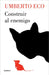 Construir Al Enemigo / Building the Enemy by Umberto Eco