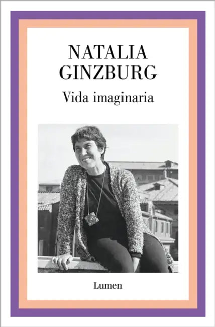 Vida Imaginaria / Imaginary Life by Natalia Ginzburg