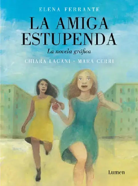La Amiga Estupenda. Novela Gráfica Basada En El Libro de Elena Ferrante / My Bri Lliant Friend (Graphic Novel) by Chiara Lagani