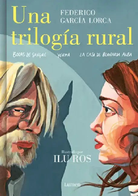 Una Trilogía Rural (Bodas de Sangre, Yerma Y La Casa de Bernarda Alba) / Lorca's Rural Trilogy: A Graphic Novel by Federico García Lorca