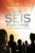 Los Seis Fugitivos / Fugitive Six by Pittacus Lore