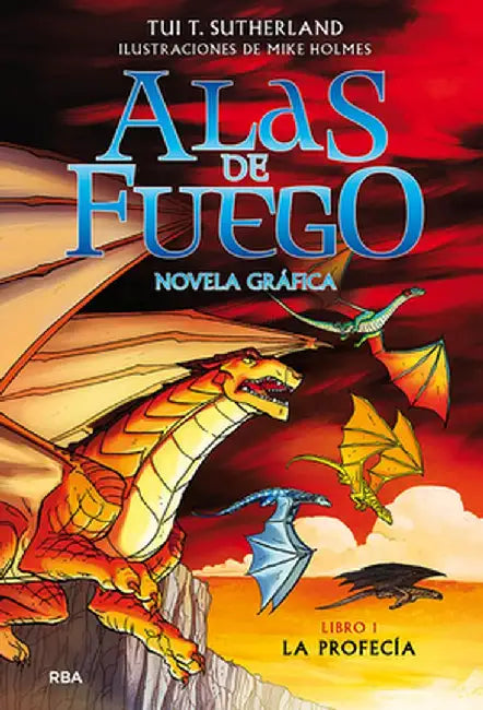 La Profecía (Novela Gráfica) / Wings of Fire: The Dragonet Prophecy: A Graphic Novel by Tui T. Sutherland