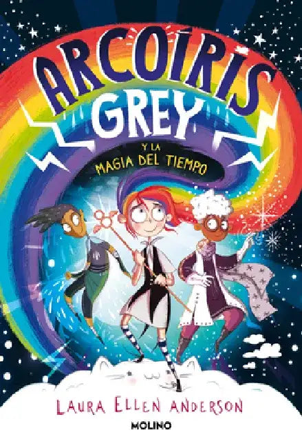 Arcoíris Grey Y La Magia del Tiempo / Rainbow Grey by Laura Ellen Anderson
